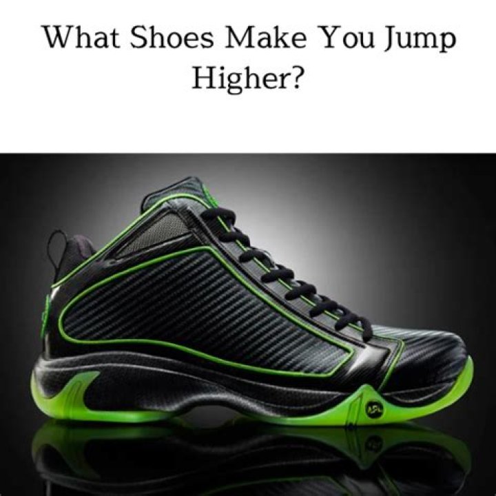 Are there shoes that actually make you jump higher?