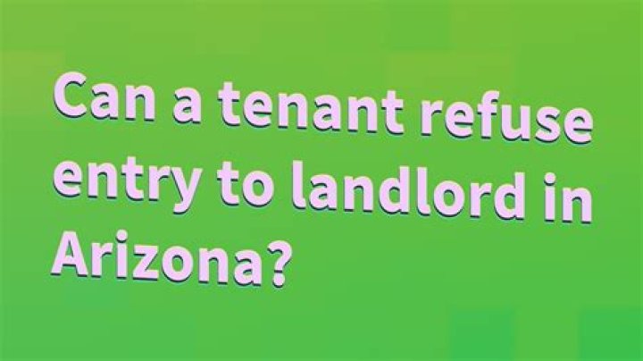 Can a tenant refuse entry to landlord in Arizona?