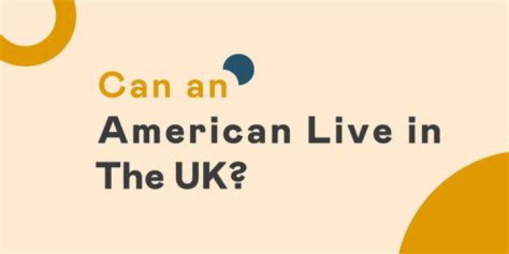 Can an American live in the UK permanently?