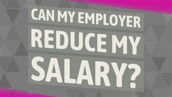 Can my employer reduce my salary by 50%?