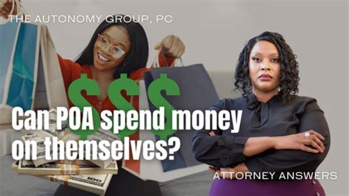 Can POA spend money on themselves?