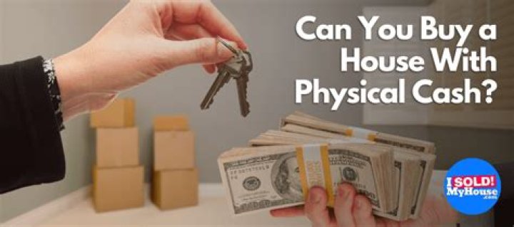 Can you buy a house with physical cash UK?
