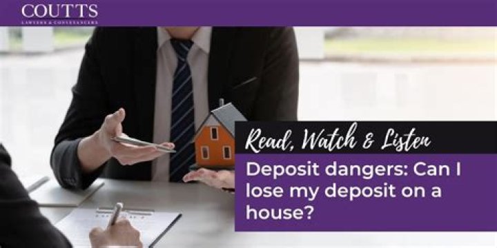 Can you lose your house deposit?