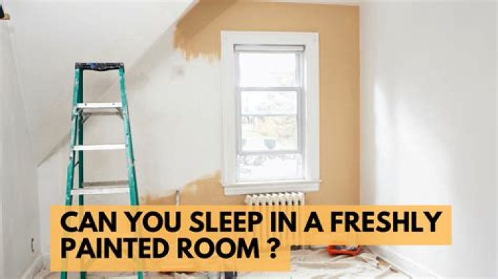 Can you sleep in a freshly painted room?