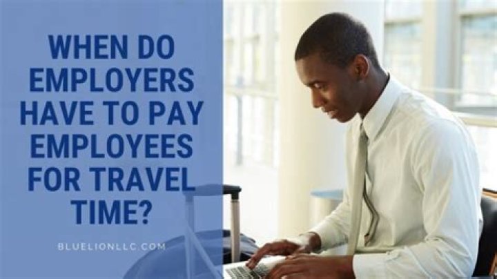 Do employers have to pay travel time UK?