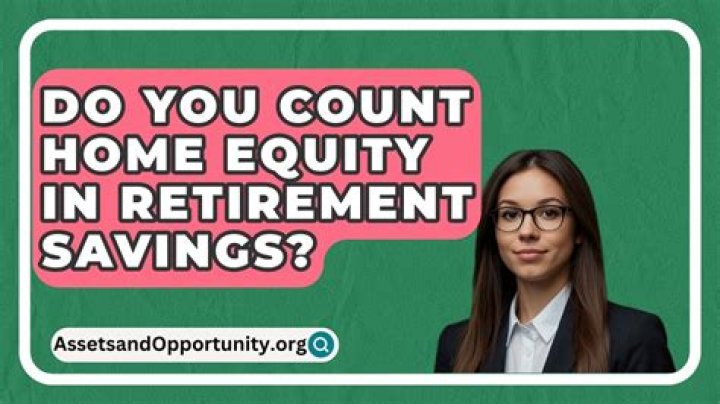 Do you count home equity in retirement savings?