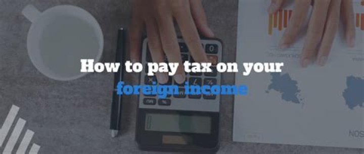 Do you pay tax on foreign interest?