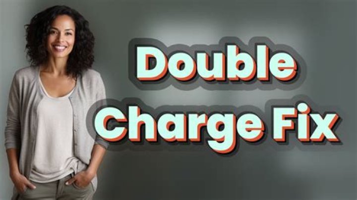 How do I fix being charged twice?