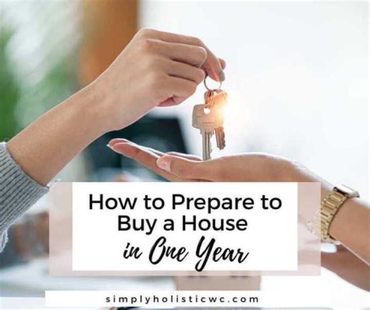 How do I prepare to buy a house for one year?