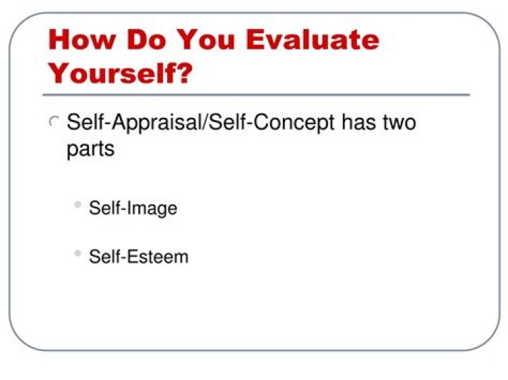 How do you evaluate yourself?