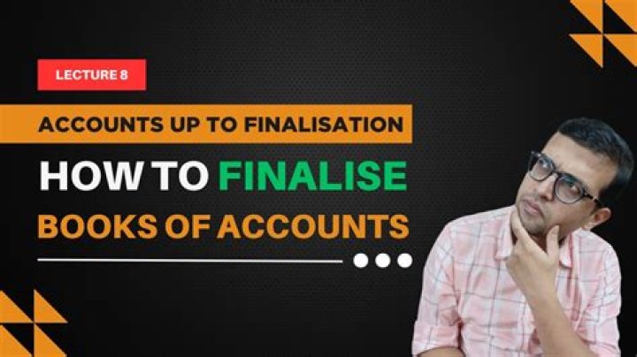 How do you Finalise a book of accounts?
