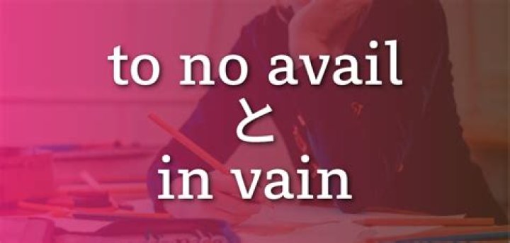 How do you use but to no avail?