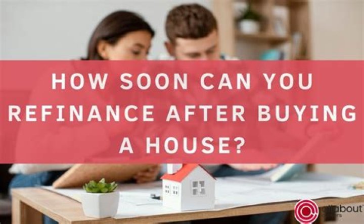 How long do you have to live in a house before you can refinance?