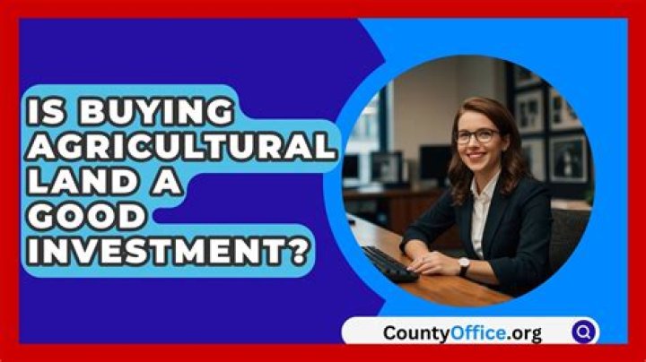 Is buying agricultural land a good investment?