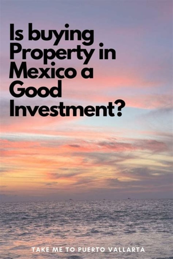 Is buying land in Mexico a good investment?