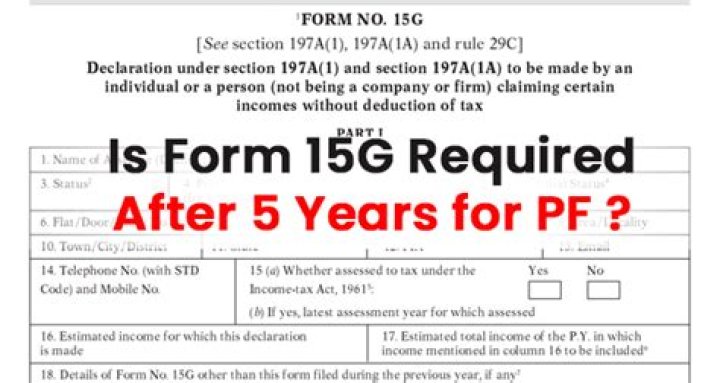 Is Form 15G required for PF withdrawal after 5 years?