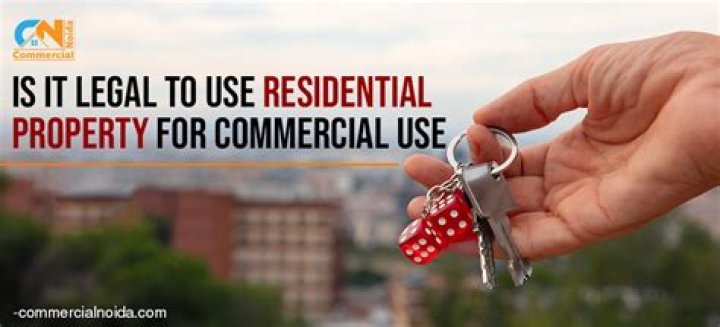Is it legal to use residential property for commercial use?