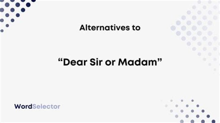 Is it OK to use Dear Sir Madam?