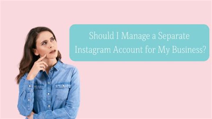 Should you separate business and personal Instagram?