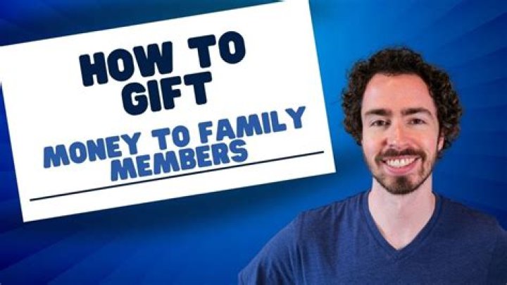 What are the limits on cash gifts to family members?