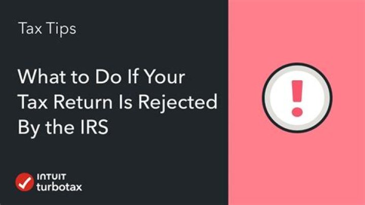 What does it mean to have your tax return rejected?