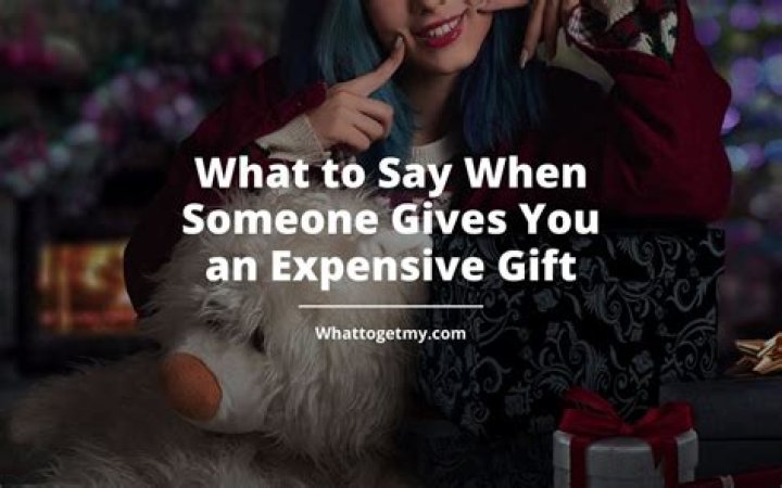 What does it mean when someone gives you an expensive gift?