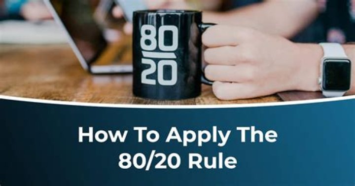 What does the 80/20 rule say?