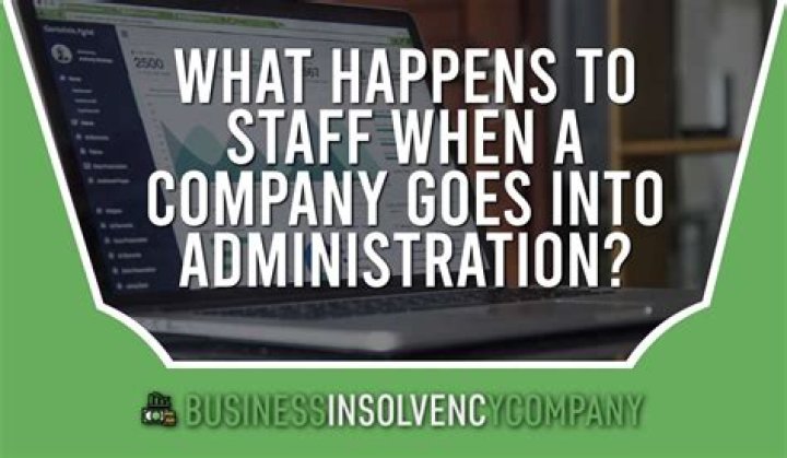 What happens to staff when a company goes into administration?