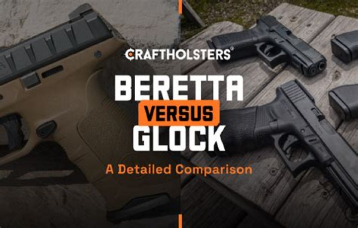 What is better Beretta or Glock?