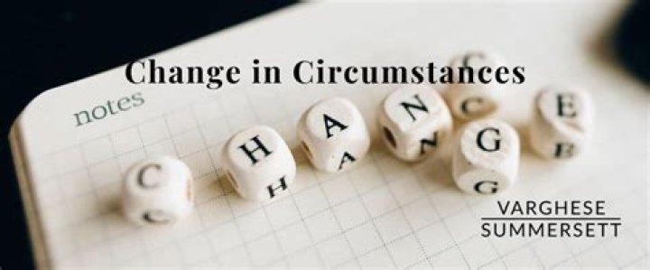 What qualifies for a change in circumstances?