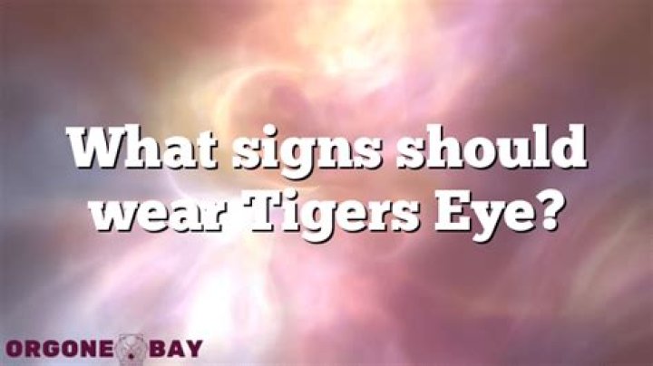 What signs should wear Tigers Eye?