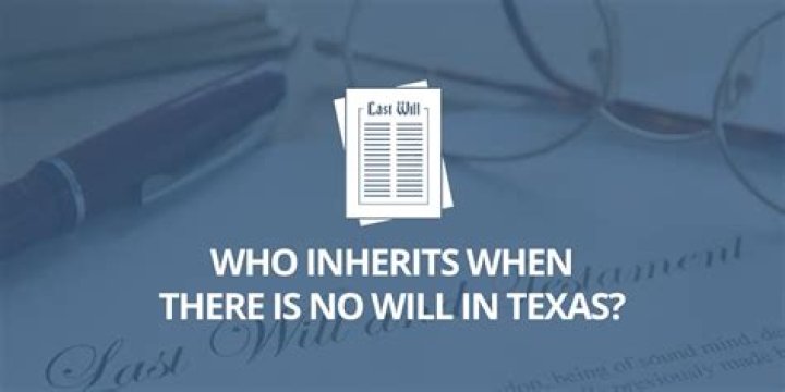 Who inherits in Texas when there is no will?