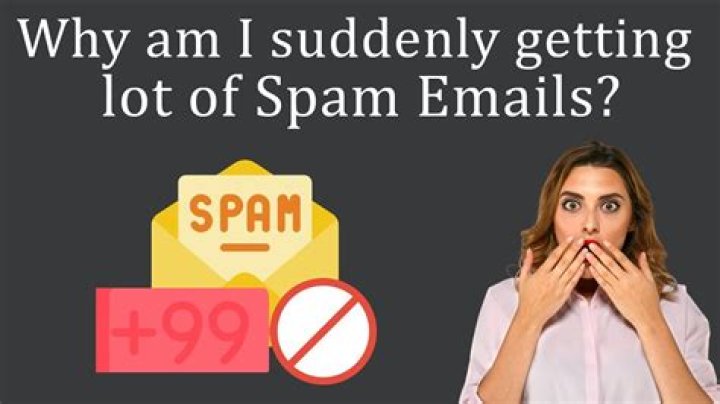 Why am I suddenly getting a lot of spam emails?