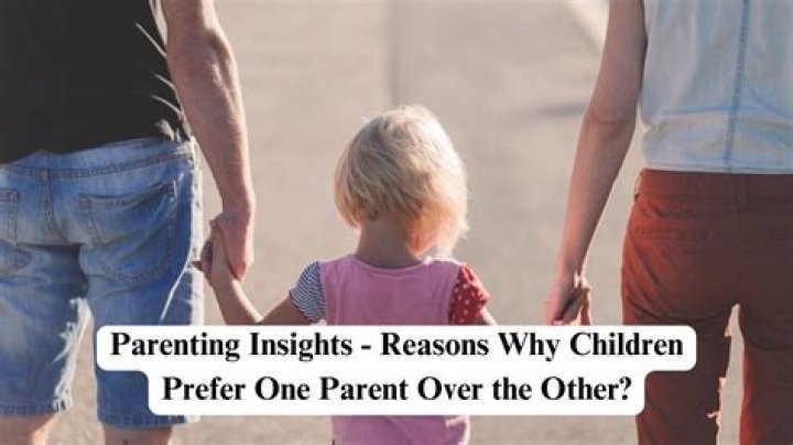 Why does a child prefer one parent?