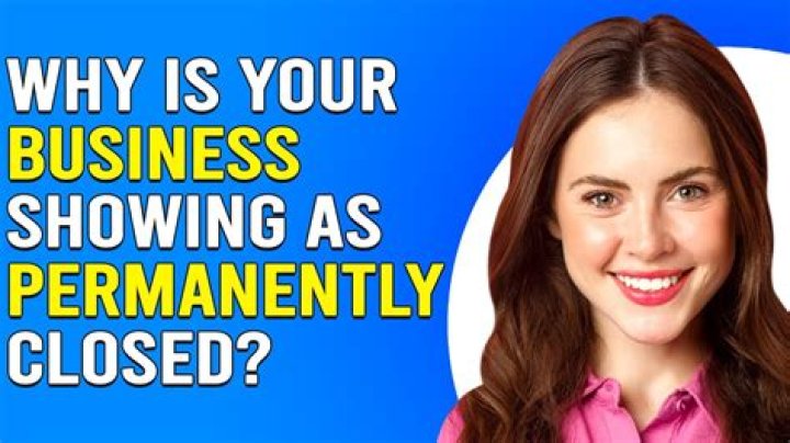 Why is my business showing as permanently closed?